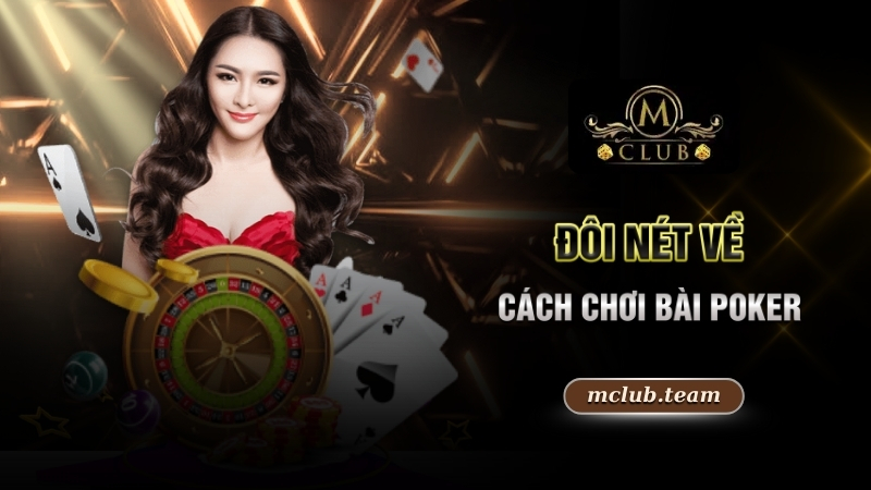 Đôi nét về cách chơi bài poker