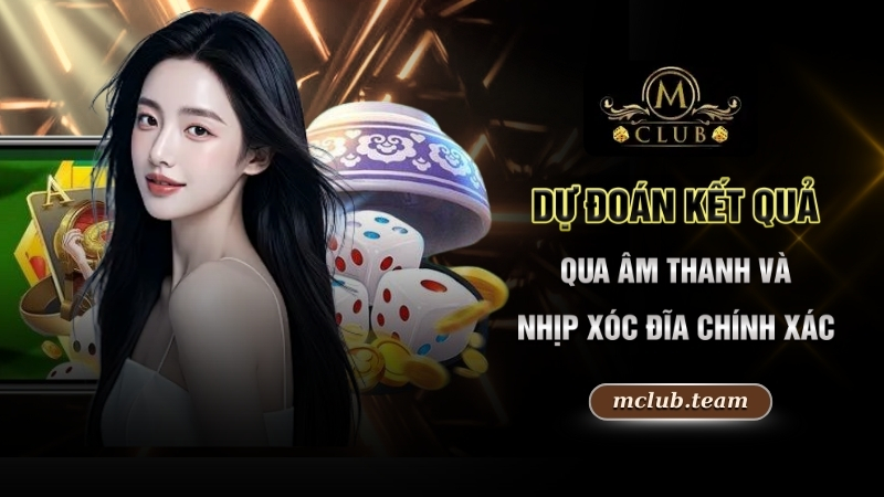Cách Nghe Vị Xóc Đĩa Hốt Ngay Một Hụi Tiền Thưởng Lớn 2025 2 Dự đoán kết qua qua âm thanh và nhịp xóc đĩa chính xác