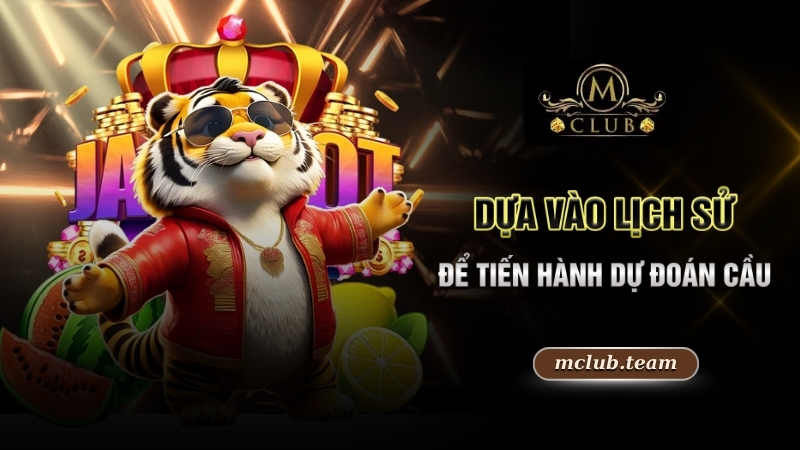 Dựa vào lịch sử để tiến hành dự đoán cầu