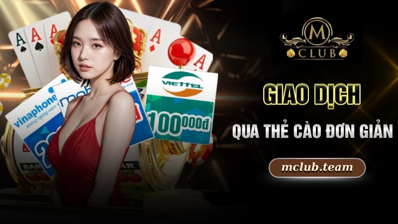 Nạp Tiền Mclub - Hướng Dẫn Giao Dịch Thần Tốc Trong Nháy Mắt 3 Giao dịch qua thẻ cào đơn giản