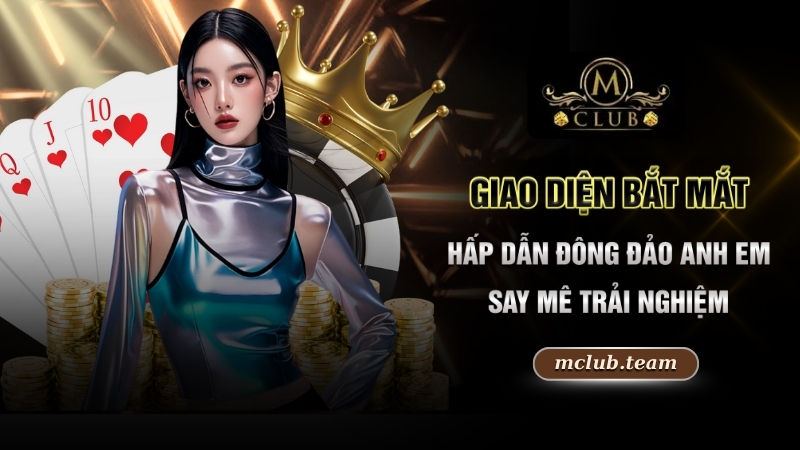 Giao diện bắt mắt, hấp dẫn đông đảo anh em say mê trải nghiệm