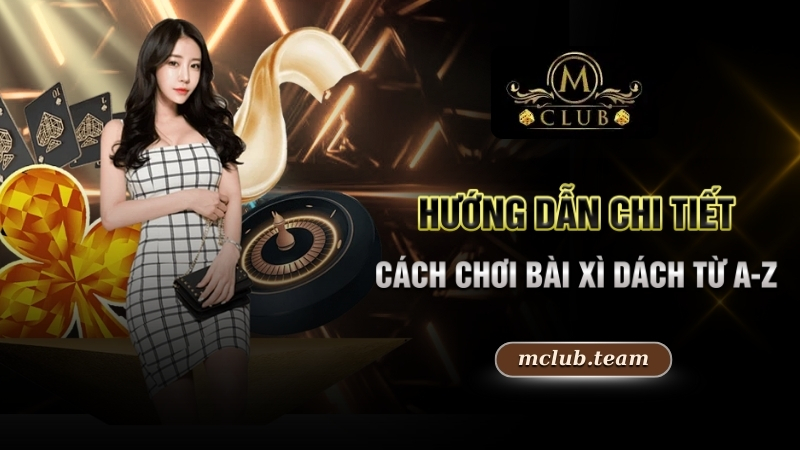 Cách Chơi Bài Xì Dách Cực Đơn Giản Nhưng Chiến Thắng Dễ Dàng 3 Hướng dẫn chi tiết cách chơi bài xì dách từ A-Z
