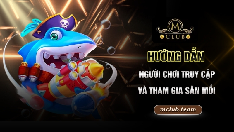 Hướng dẫn người chơi truy cập và tham gia săn mồi