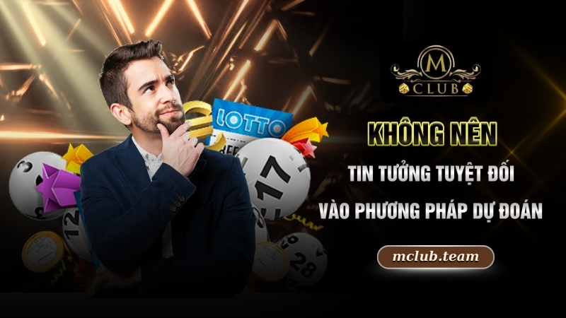Cách Chơi Vietlott 6 55 Dễ Trúng Nhất Để Trở Thành Tỷ Phú 3 Không nên tin tưởng tuyệt đối vào phương pháp dự đoán
