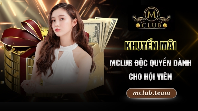 Giới Thiệu Mclub - Sân Chơi Game Online Xanh Chín Nhất 2025 3 Khuyến mãi Mclub độc quyền dành cho hội viên