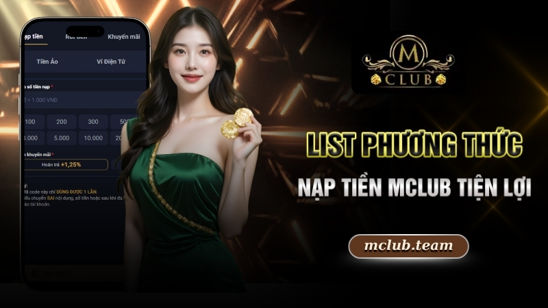 Nạp Tiền Mclub - Hướng Dẫn Giao Dịch Thần Tốc Trong Nháy Mắt 1 List phương thức nạp tiền Mclub tiện lợi