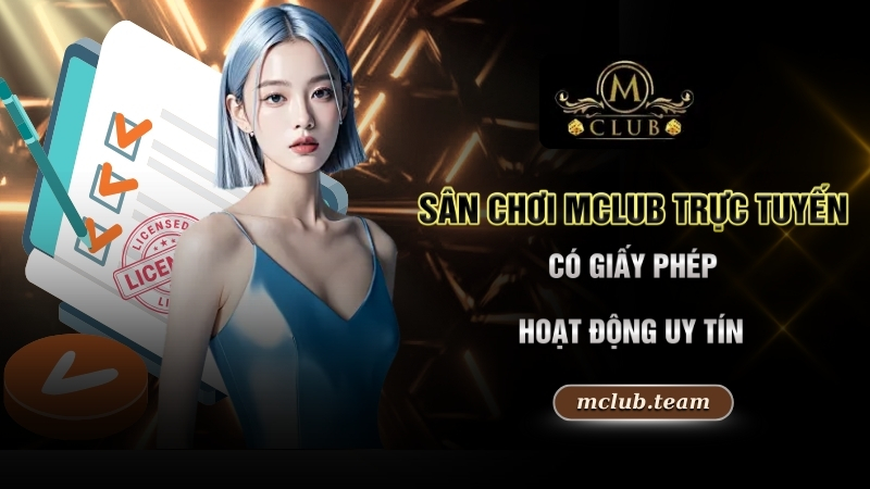 Link Vào Mclub - Cổng Vào Thiên Đường Cá Cược Đẳng Cấp 2025 3 Sân chơi MClub trực tuyến có giấy phép hoạt động uy tín