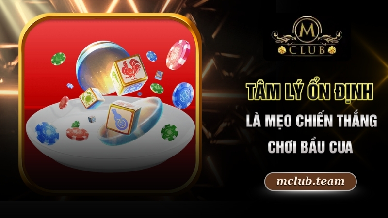 Cách Chơi Bầu Cua Online - Dễ Dàng Và Tăng Cơ Hội Thắng 3 Tâm lý ổn định là mẹo chiến thắng chơi bầu cua