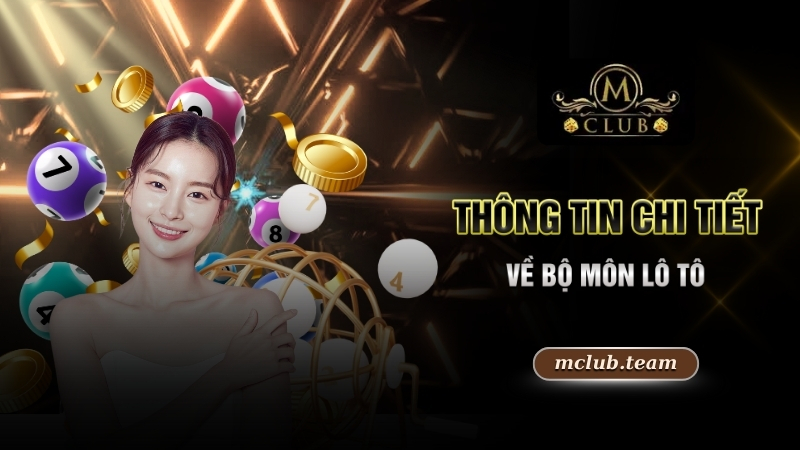 Thông tin chi tiết về bộ môn lô tô
